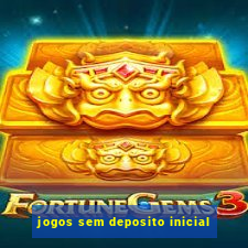 jogos sem deposito inicial